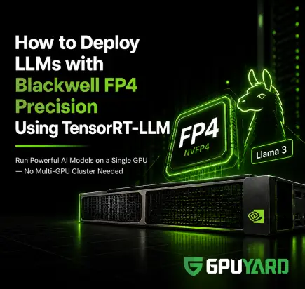 Deploying LLMs with Blackwell FP4 precision on NVIDIA RTX 5090 and RTX PRO 6000